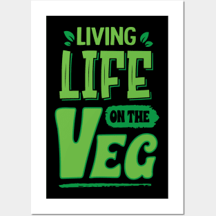 living life on the veg, funny vegan humor Posters and Art